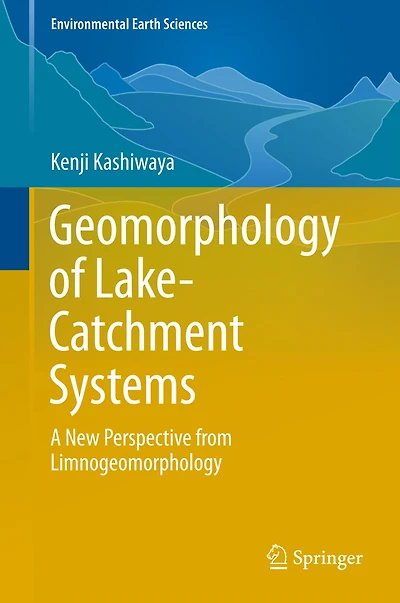 Geomorphology of Lake-Catchment Systems: A New Perspective from Limnogeomorphology
