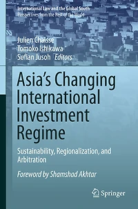 Asia's Changing International Investment Regime: Sustainability, Regionalization, and Arbitration