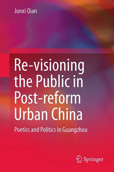 Re-visioning the Public Post-reform Urban China: Poetics and Politics Guangzhou