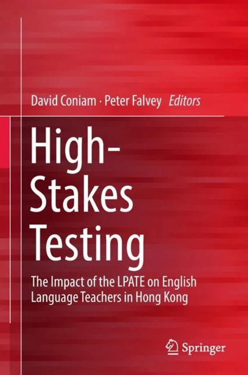 High-Stakes Testing: the Impact of LPATE on English Language Teachers Hong Kong