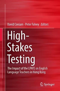 High-Stakes Testing: the Impact of LPATE on English Language Teachers Hong Kong