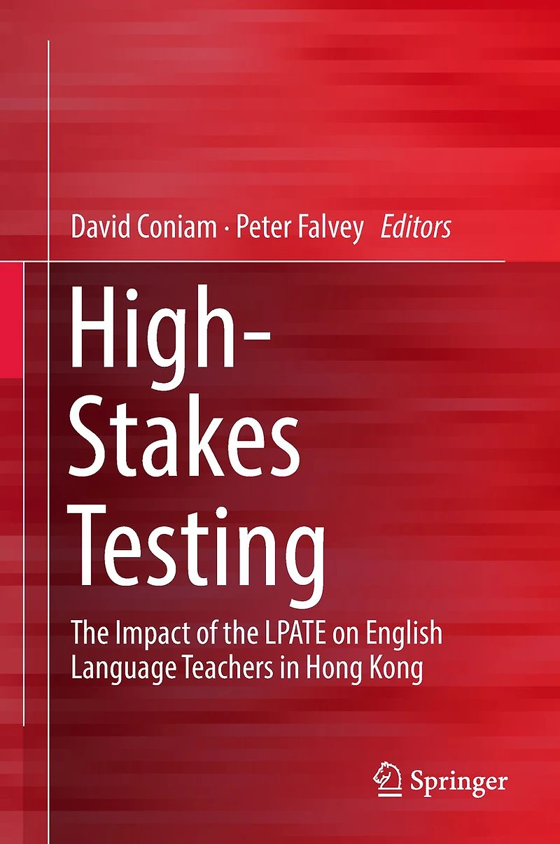 High-Stakes Testing: the Impact of LPATE on English Language Teachers Hong Kong