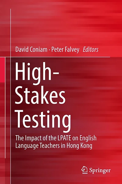 High-Stakes Testing: the Impact of LPATE on English Language Teachers Hong Kong