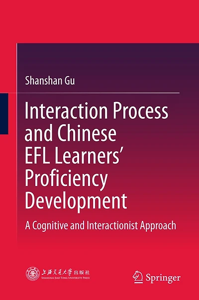 Interaction Process and Chinese EFL Learners' Proficiency Development: A Cognitive Interactionist Approach