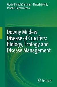 Downy Mildew Disease of Crucifers: Biology, Ecology and Management