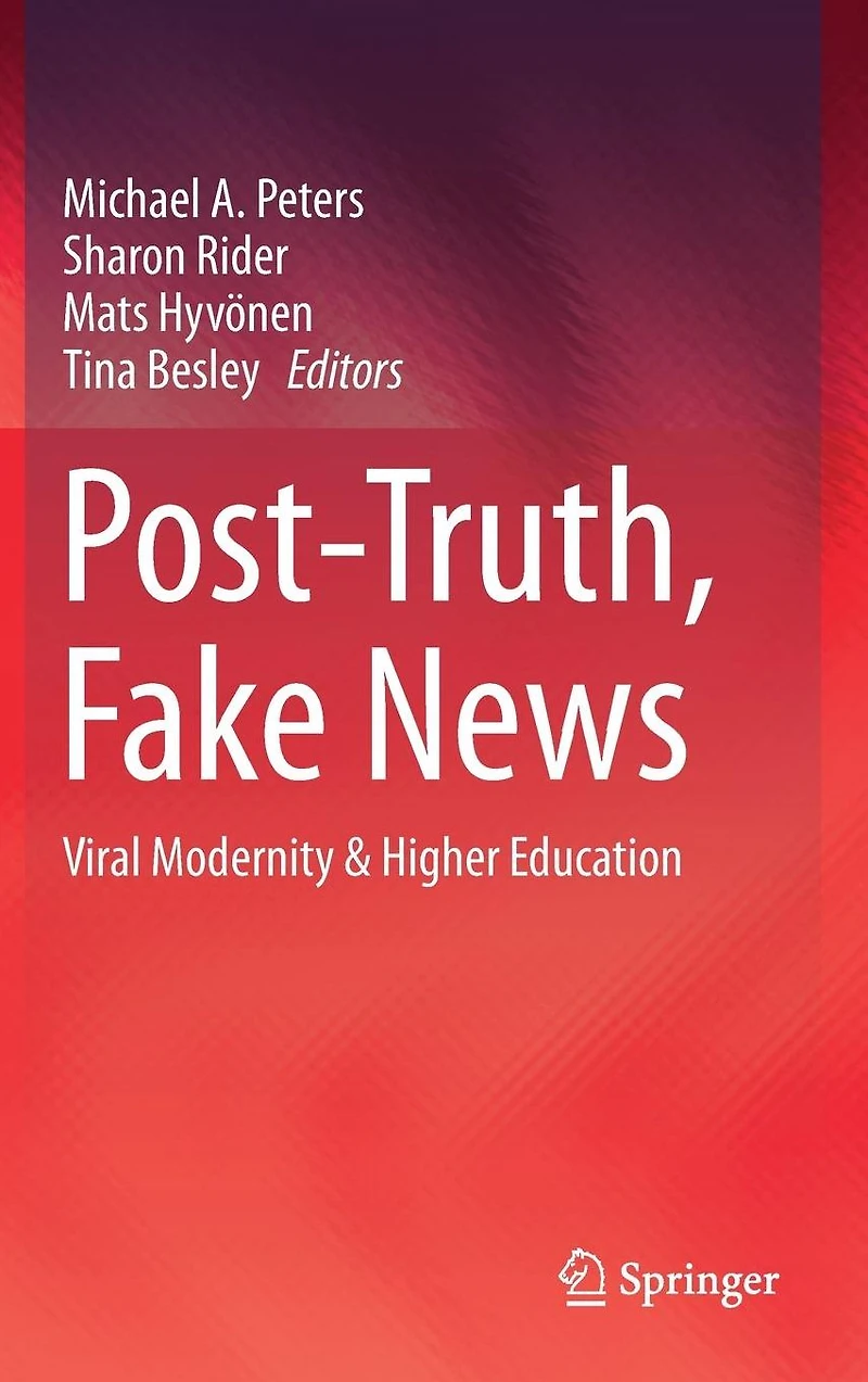 Post-Truth, Fake News: Viral Modernity & Higher Education