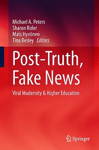 Post-Truth, Fake News: Viral Modernity & Higher Education