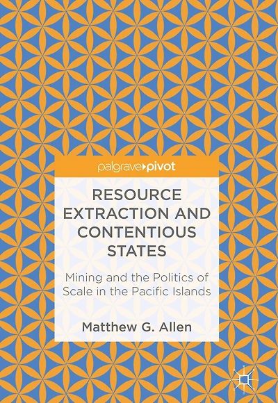 Resource Extraction and Contentious States: Mining the Politics of Scale Pacific Islands