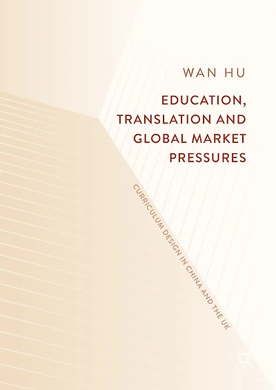 Education, Translation and Global Market Pressures: Curriculum Design China the UK
