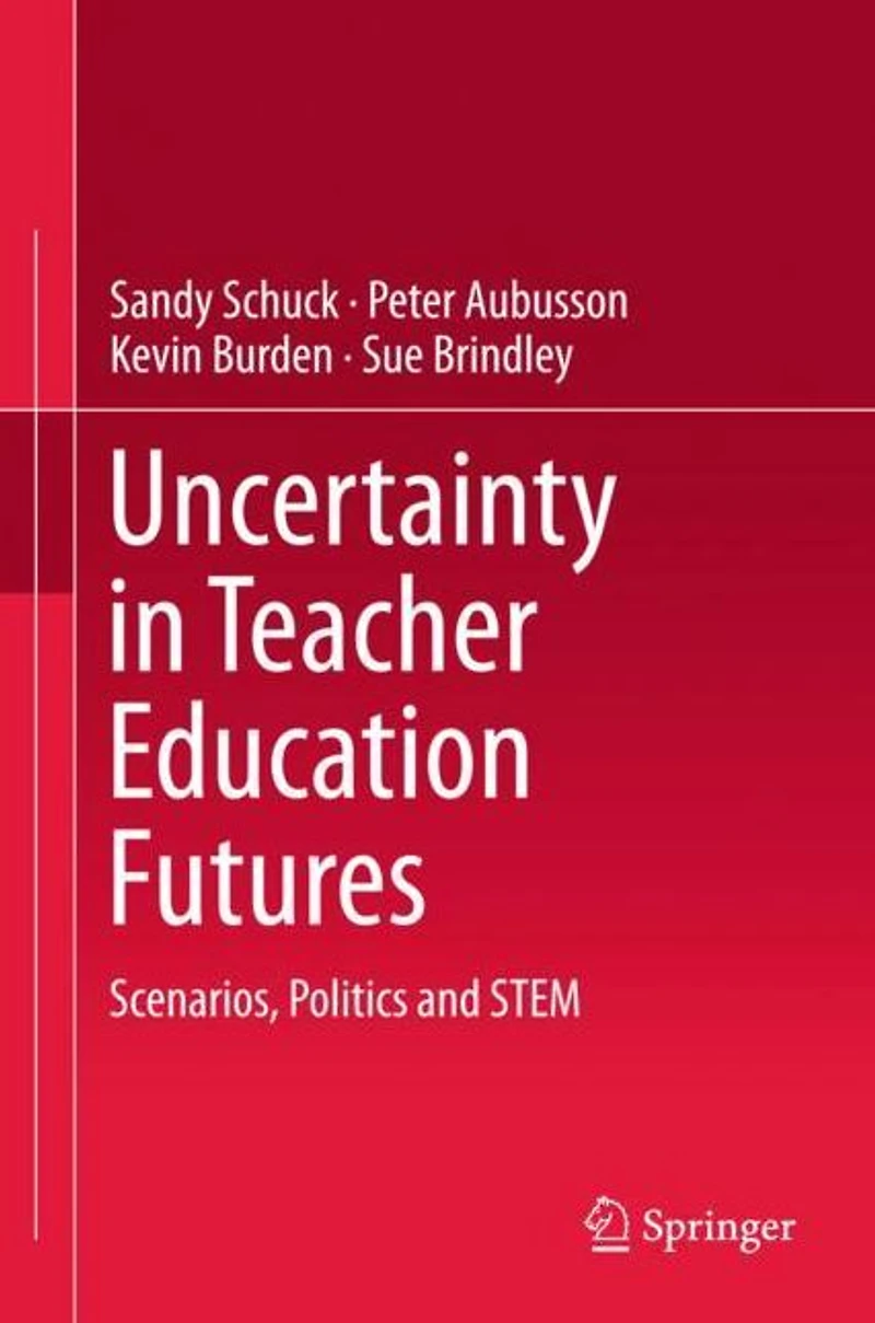 Uncertainty Teacher Education Futures: Scenarios, Politics and STEM