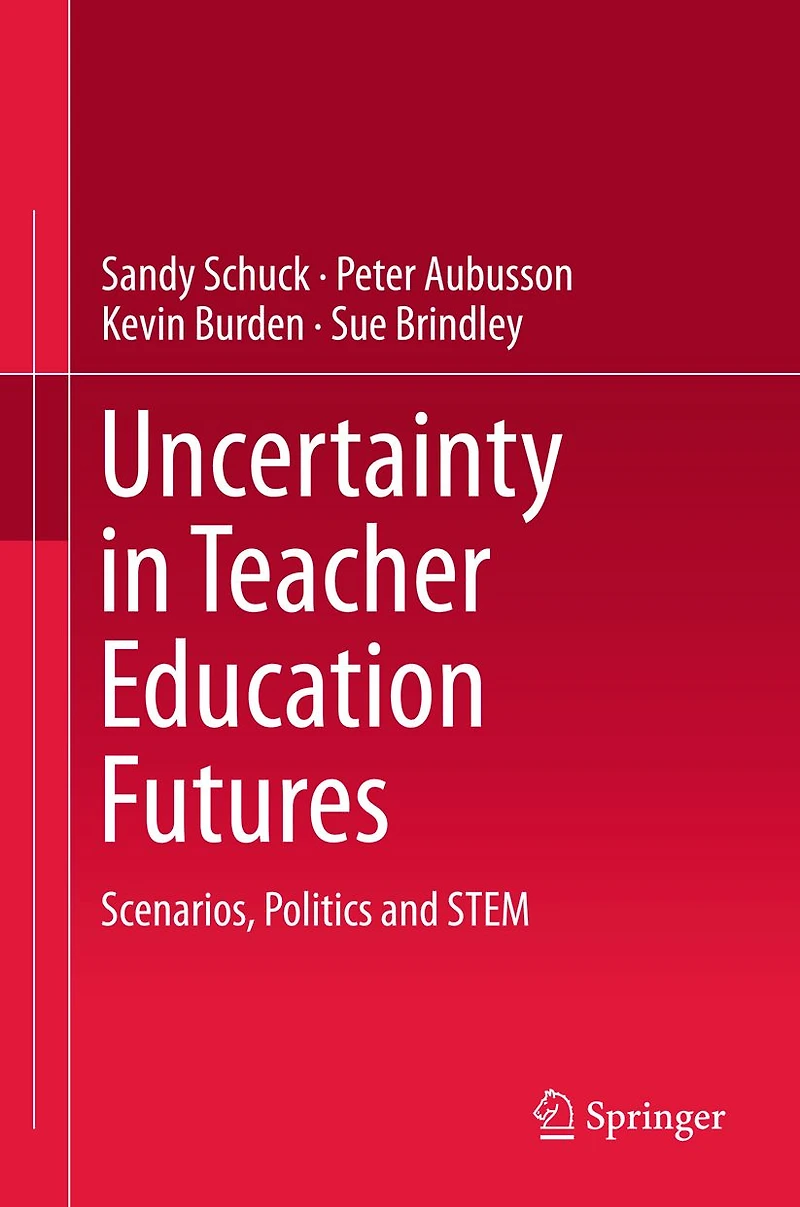 Uncertainty Teacher Education Futures: Scenarios, Politics and STEM