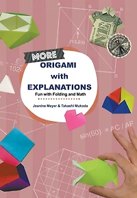 MORE ORIGAMI with EXPLANATIONS: Fun Folding and Math