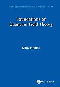 FOUNDATIONS OF QUANTUM FIELD THEORY
