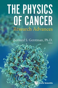 PHYSICS OF CANCER, THE: Research ADVANCES: Advances