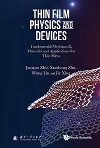 Thin Film Physics And Devices: Fundamental Mechanism, Materials Applications For Films