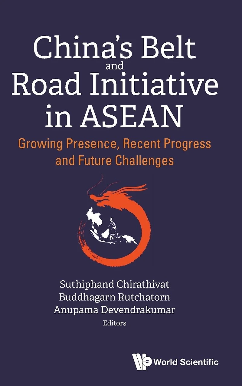 CHINA'S BELT and ROAD INITIATIVE ASEAN: Growing Presence, Recent Progress Future Challenges