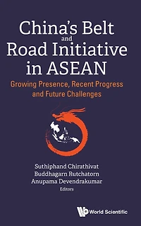 CHINA'S BELT and ROAD INITIATIVE ASEAN: Growing Presence, Recent Progress Future Challenges