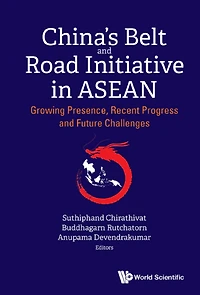 CHINA'S BELT and ROAD INITIATIVE ASEAN: Growing Presence, Recent Progress Future Challenges