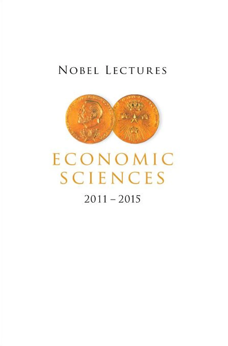 Nobel Lectures Economic Sciences (2011-2015)