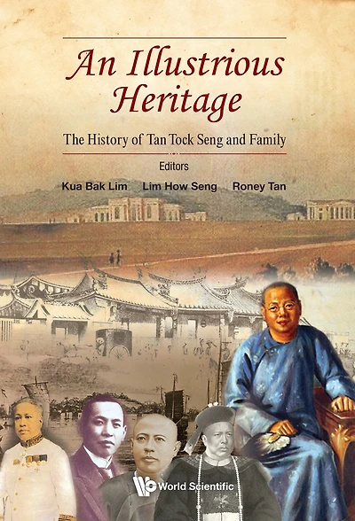 ILLUSTRIOUS HERITAGE, AN: The History of Tan Tock Seng and Family