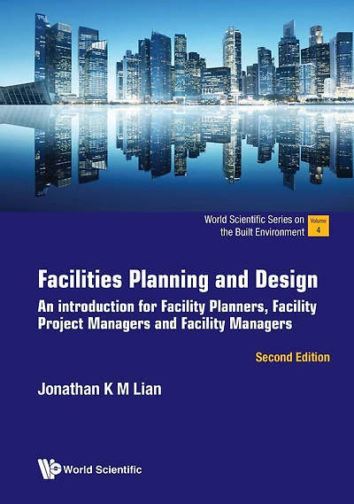 FACILITIES PLAN & DESIGN (2ND ED): An introduction for Facility Planners, Facility Project Managers and Facility Managers