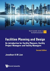 FACILITIES PLAN & DESIGN (2ND ED): An introduction for Facility Planners, Facility Project Managers and Facility Managers