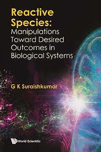 Reactive Species: Manipulations Toward Desired Outcomes Biological Systems
