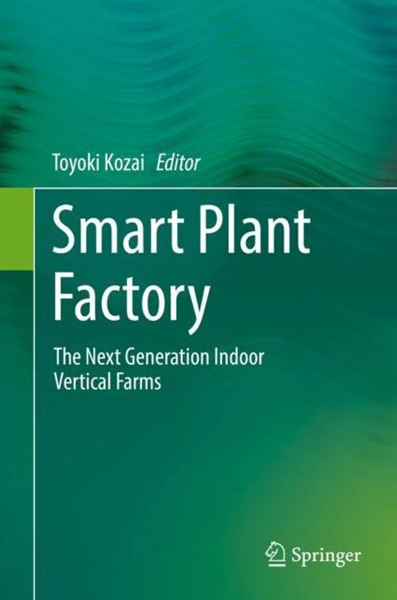 Smart Plant Factory: The Next Generation Indoor Vertical Farms