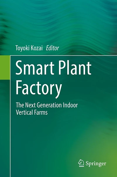 Smart Plant Factory: The Next Generation Indoor Vertical Farms