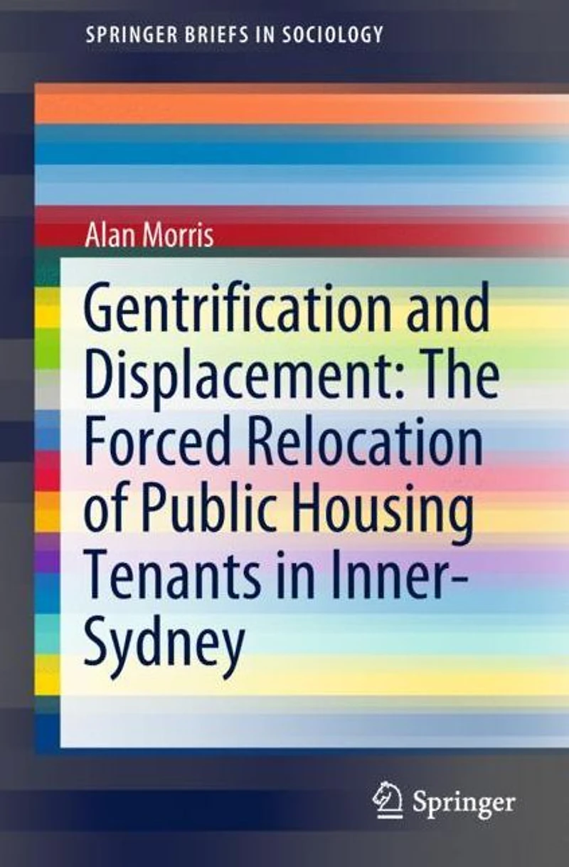 Gentrification and Displacement: The Forced Relocation of Public Housing Tenants Inner-Sydney