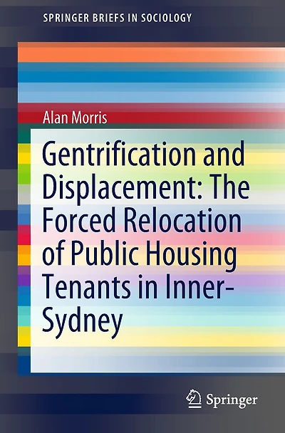 Gentrification and Displacement: The Forced Relocation of Public Housing Tenants Inner-Sydney