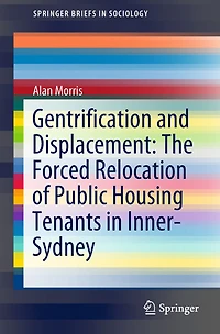 Gentrification and Displacement: The Forced Relocation of Public Housing Tenants Inner-Sydney