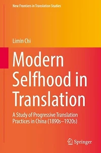 Modern Selfhood Translation: A Study of Progressive Translation Practices China (1890s-1920s)