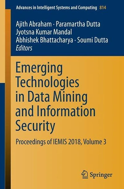 Emerging Technologies in Data Mining and Information Security: Proceedings of IEMIS 2018