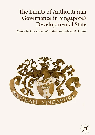 The Limits of Authoritarian Governance Singapore's Developmental State