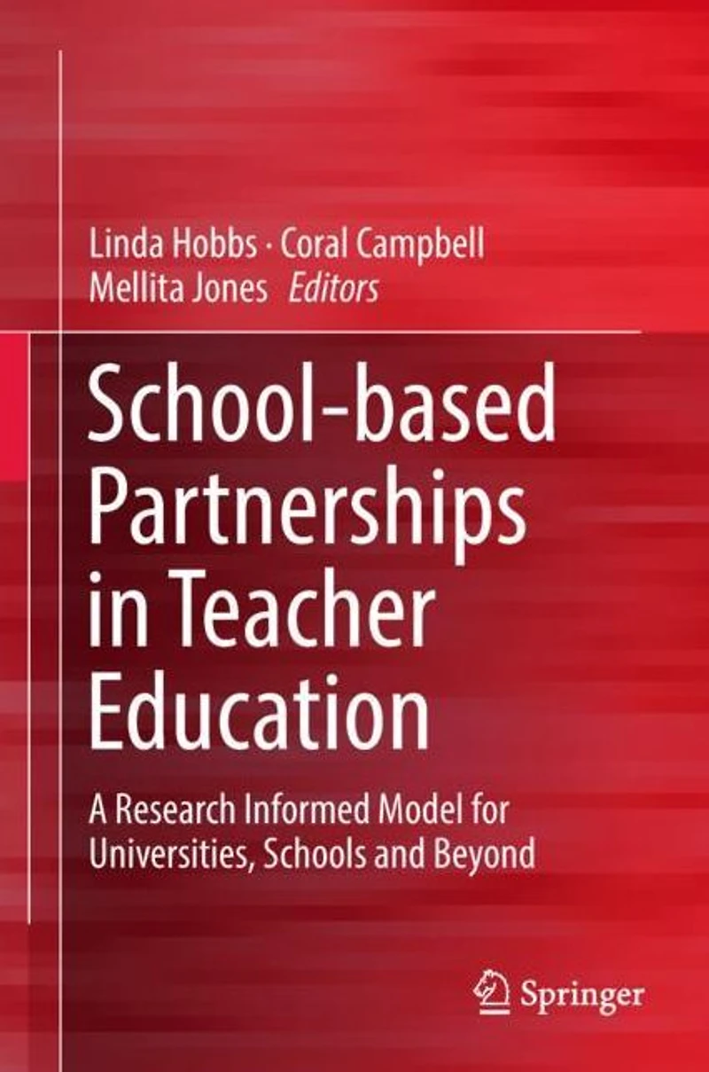 School-based Partnerships Teacher Education: A Research Informed Model for Universities, Schools and Beyond