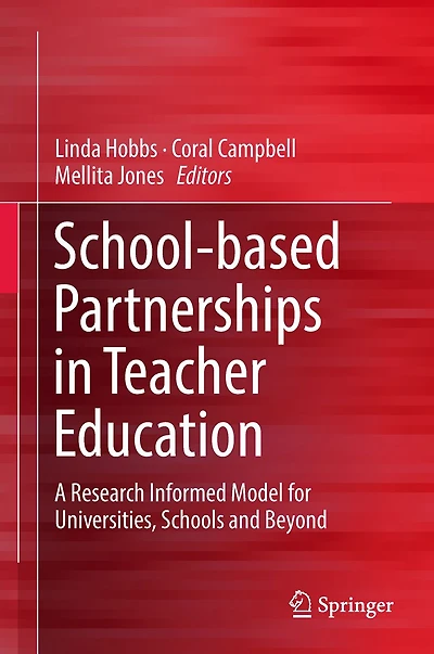 School-based Partnerships Teacher Education: A Research Informed Model for Universities, Schools and Beyond