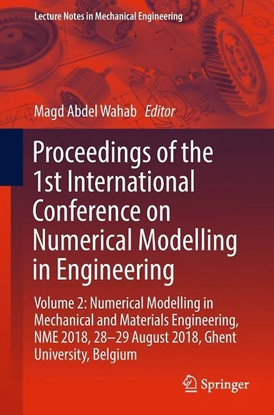 Proceedings of the 1st International Conference on Numerical Modelling Engineering: Volume 2: Mechanical and Materials Engineering, NME 2018, 28-29 August Ghent University, Belgium