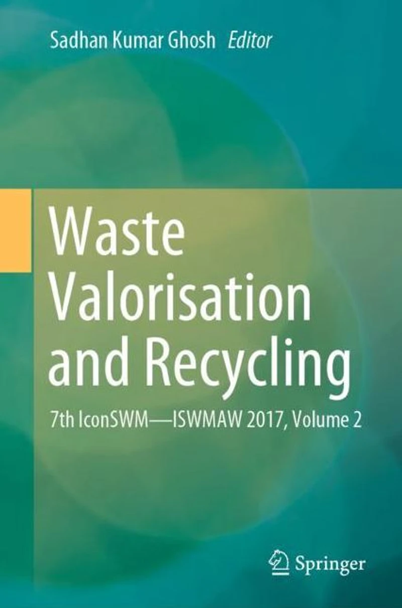 Waste Valorisation and Recycling: 7th IconSWM-ISWMAW 2017, Volume 2