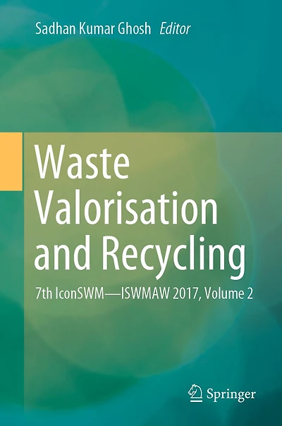 Waste Valorisation and Recycling: 7th IconSWM-ISWMAW 2017, Volume 2