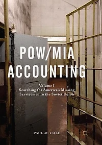 POW/MIA Accounting: Volume I - Searching for America's Missing Servicemen the Soviet Union
