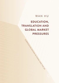Education, Translation and Global Market Pressures: Curriculum Design China the UK