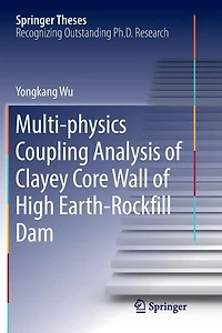 Multi-physics Coupling Analysis of Clayey Core Wall High Earth-Rockfill Dam
