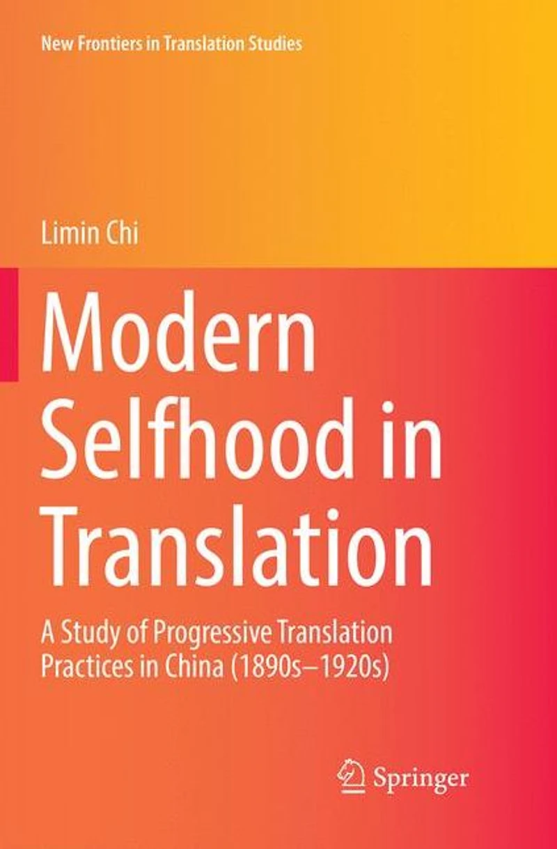 Modern Selfhood Translation: A Study of Progressive Translation Practices China (1890s-1920s)