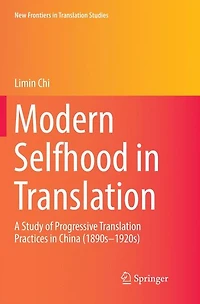 Modern Selfhood Translation: A Study of Progressive Translation Practices China (1890s-1920s)