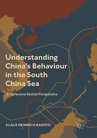 Understanding China's Behaviour the South China Sea: A Defensive Realist Perspective