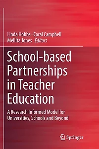School-based Partnerships Teacher Education: A Research Informed Model for Universities, Schools and Beyond