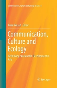 Communication, Culture and Ecology: Rethinking Sustainable Development Asia
