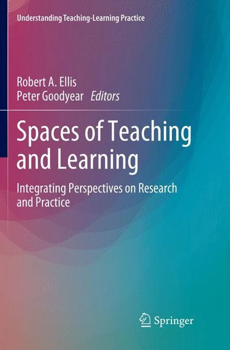 Spaces of Teaching and Learning: Integrating Perspectives on Research Practice