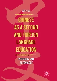 Chinese as a Second and Foreign Language Education: Pedagogy Psychology